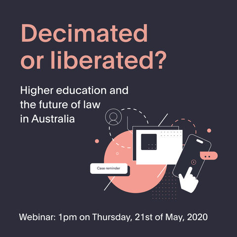 Decimated or Liberated? Higher education and the future of law in Australia