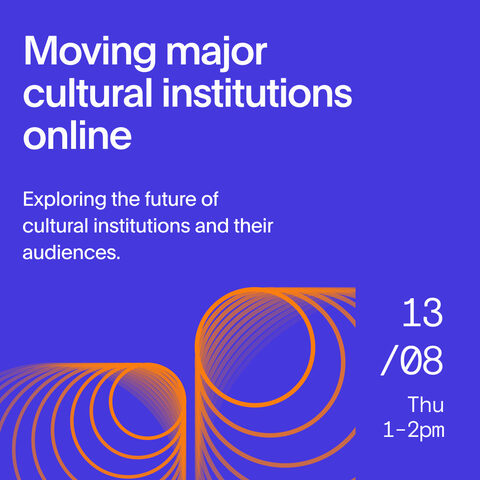 Moving major cultural institutions online