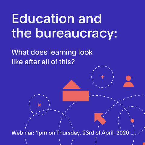Education and the Bureaucracy: what does learning look like after all of this?