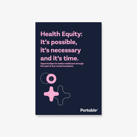 Portable Report: Health Equity; it's possible, it's necessary and it's time.